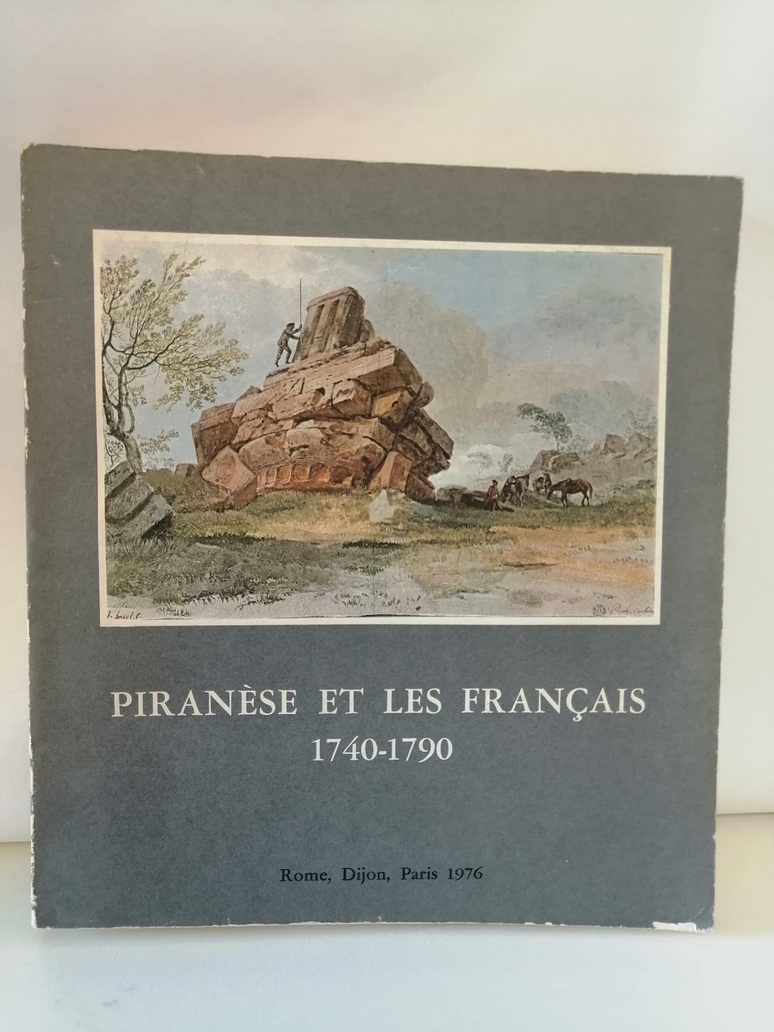 Piranèse et les Français 1740-1790 ROME-DIJON-PARIS, 1976