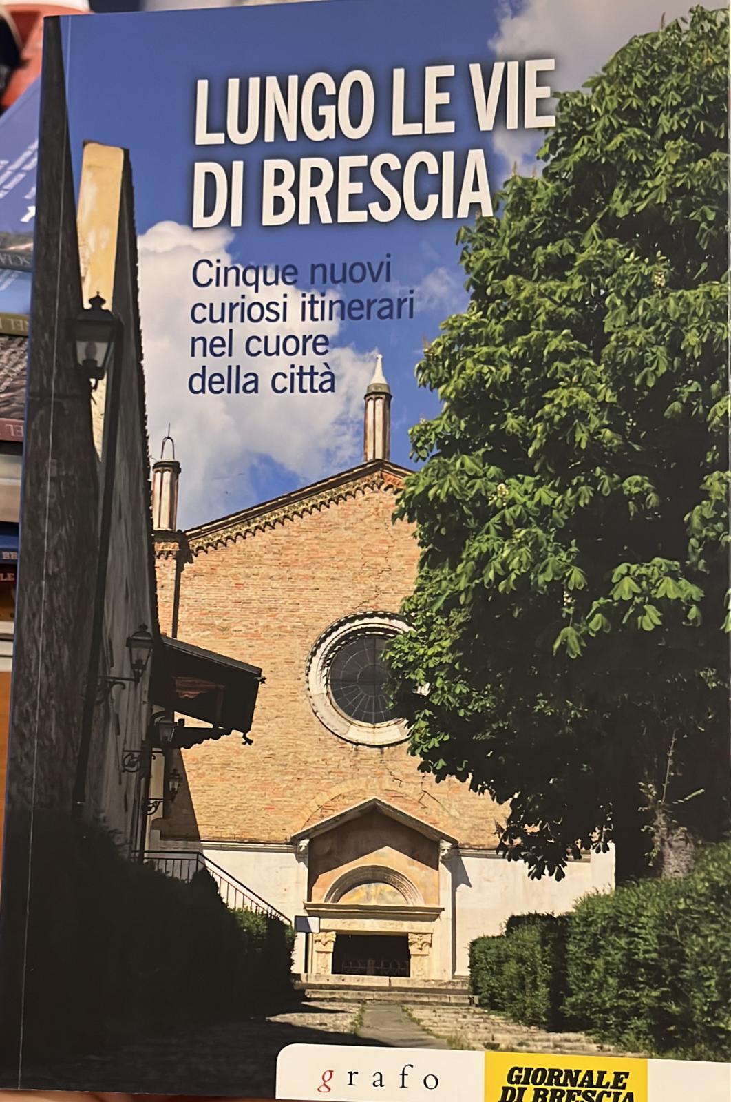 Lungo le vie di Brescia- Cinque nuovi curiosi itinerari nel …