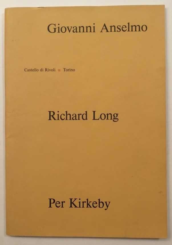 Giovanni Anselmo. Richard Long. Per Kirkeby