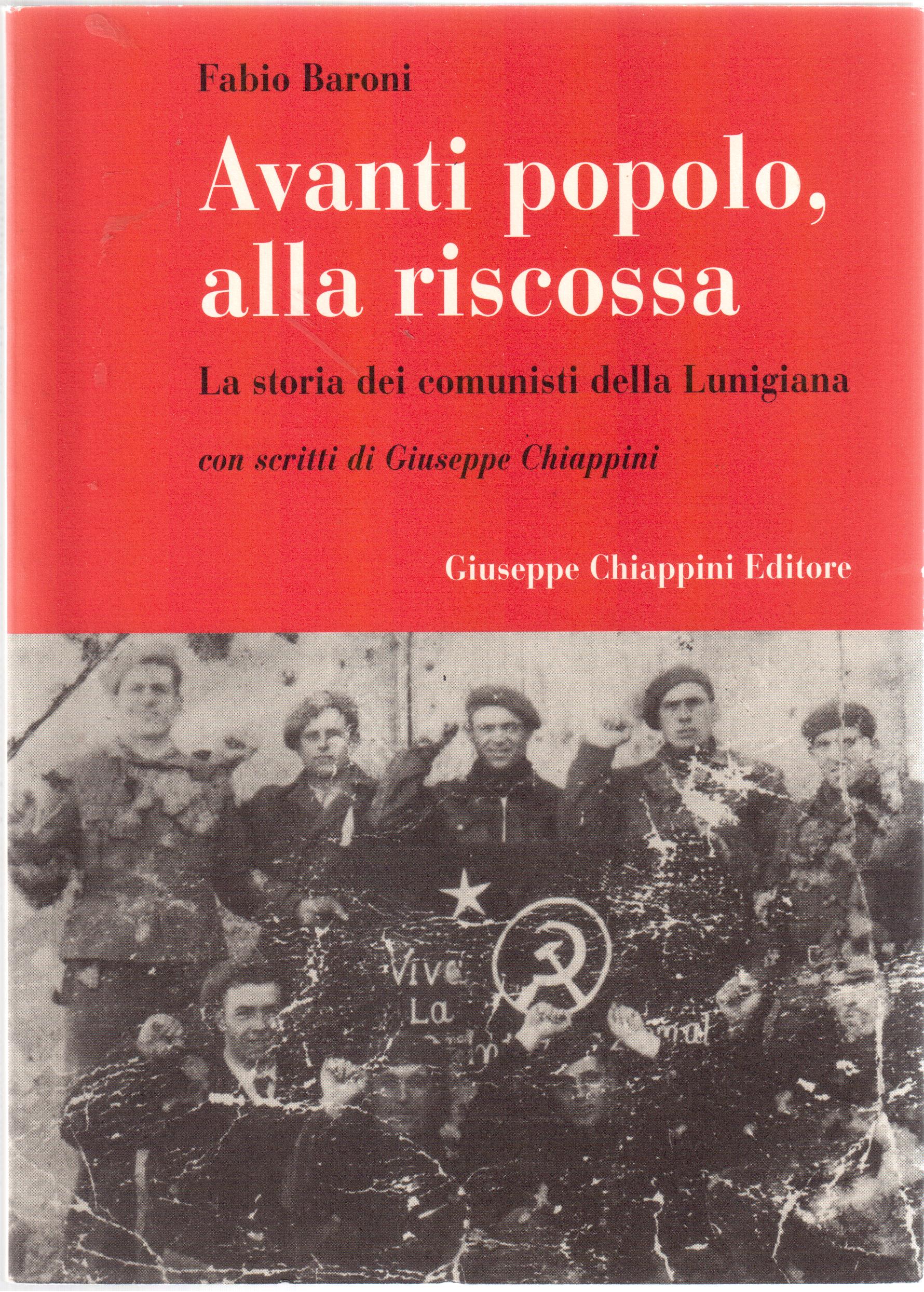 Avanti popolo,alla riscossa-La storia dei comunisti della Lunigiana