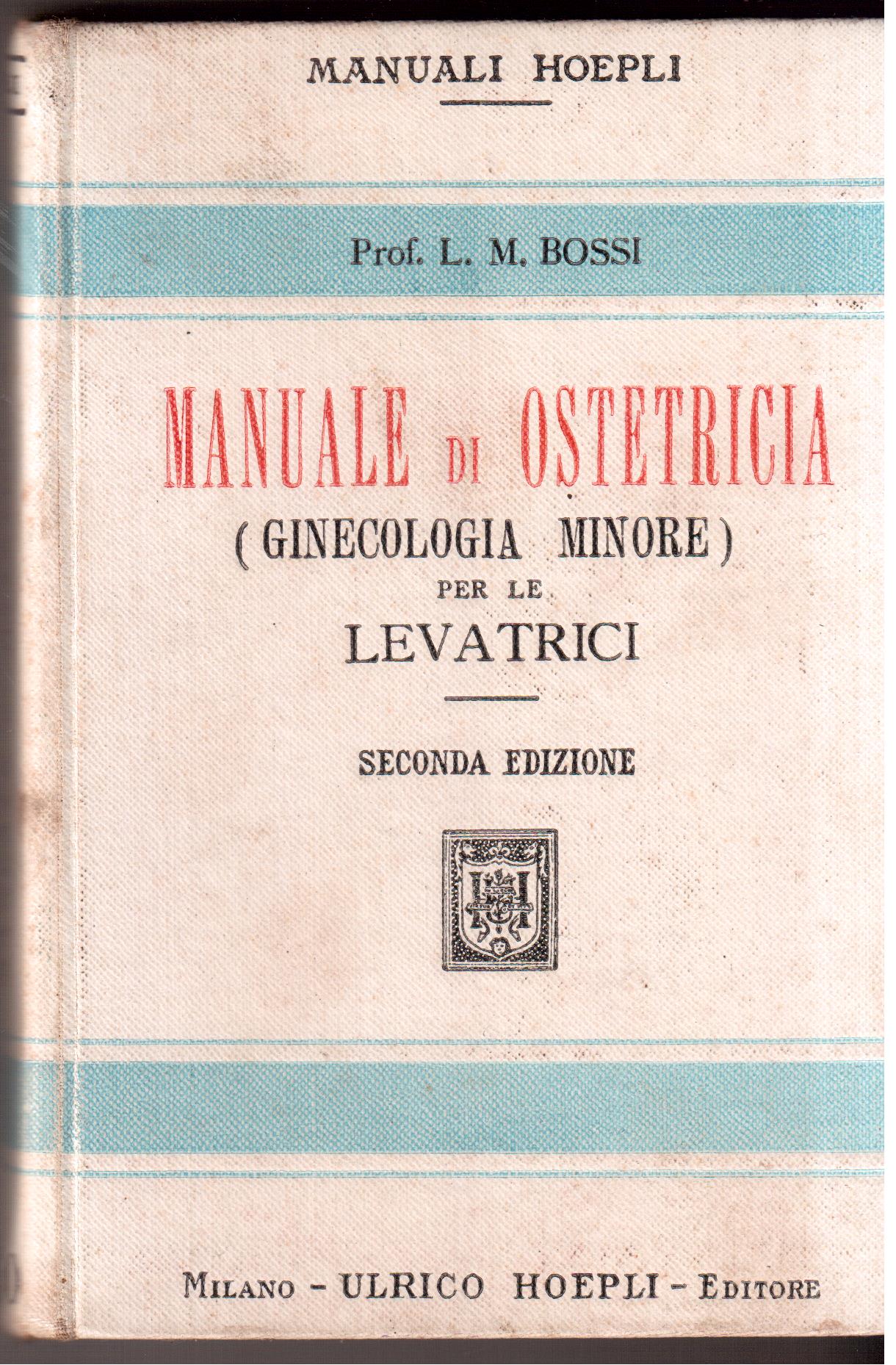 Manuale di ostetricia ( ginecologia minore ) per le levatrici …