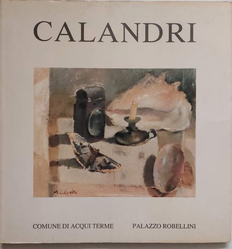 Mario Calandri Nature morte dal 1939 al 1988