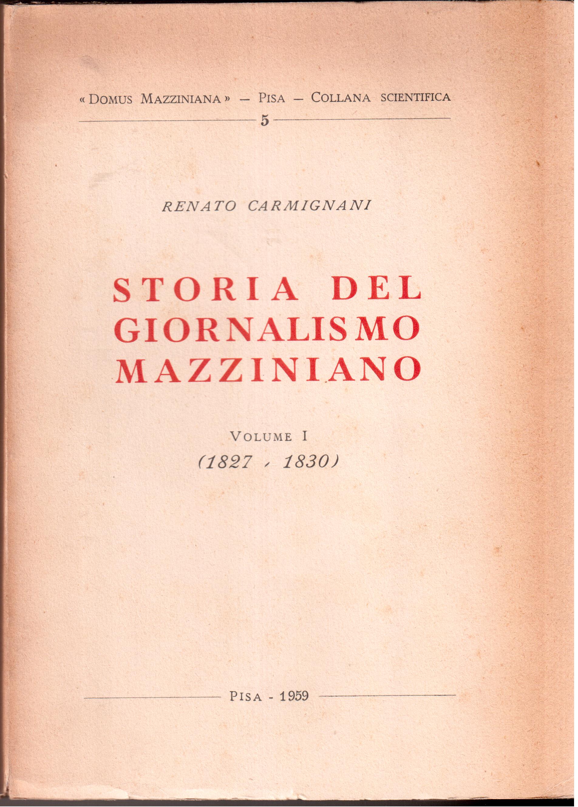 Storia del giornalismo mazziniano volume I° ( 1827 - 1830 …