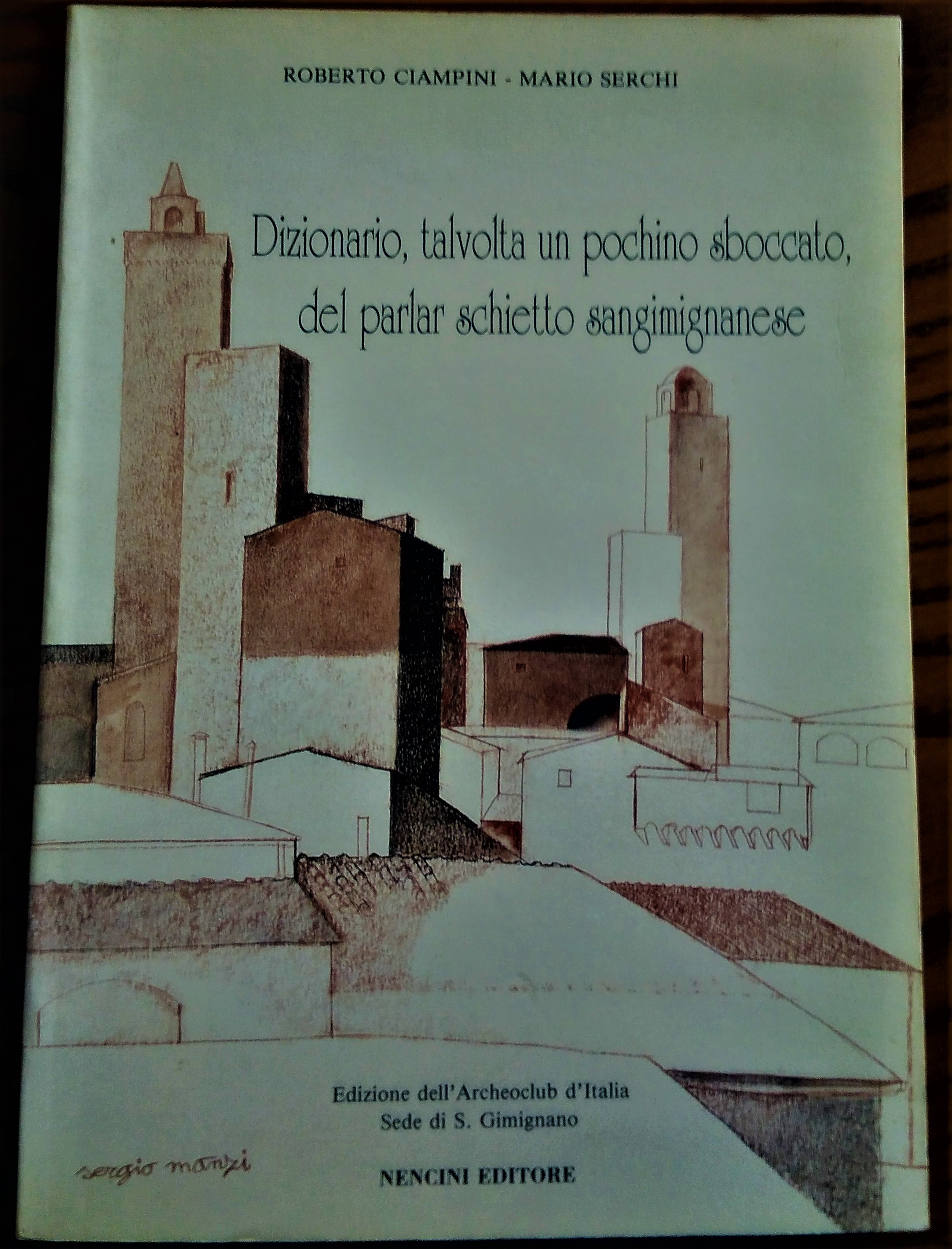 Dizionario, talvolta un pochino sboccato, del parlar schietto sangimignanese. In …