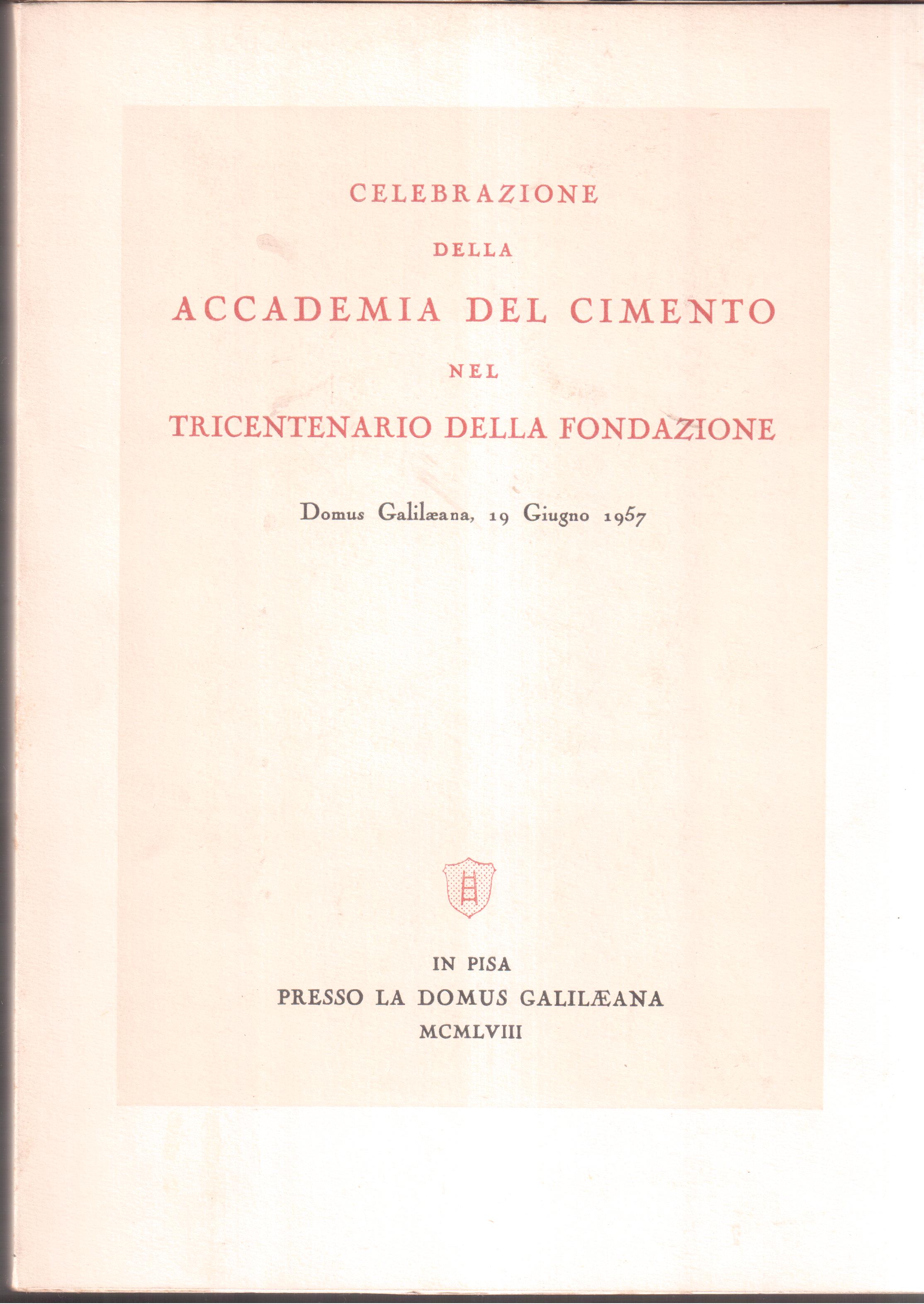 Celebrazione della Accademia del Cimento nel trecentenario della fondazione Domus …