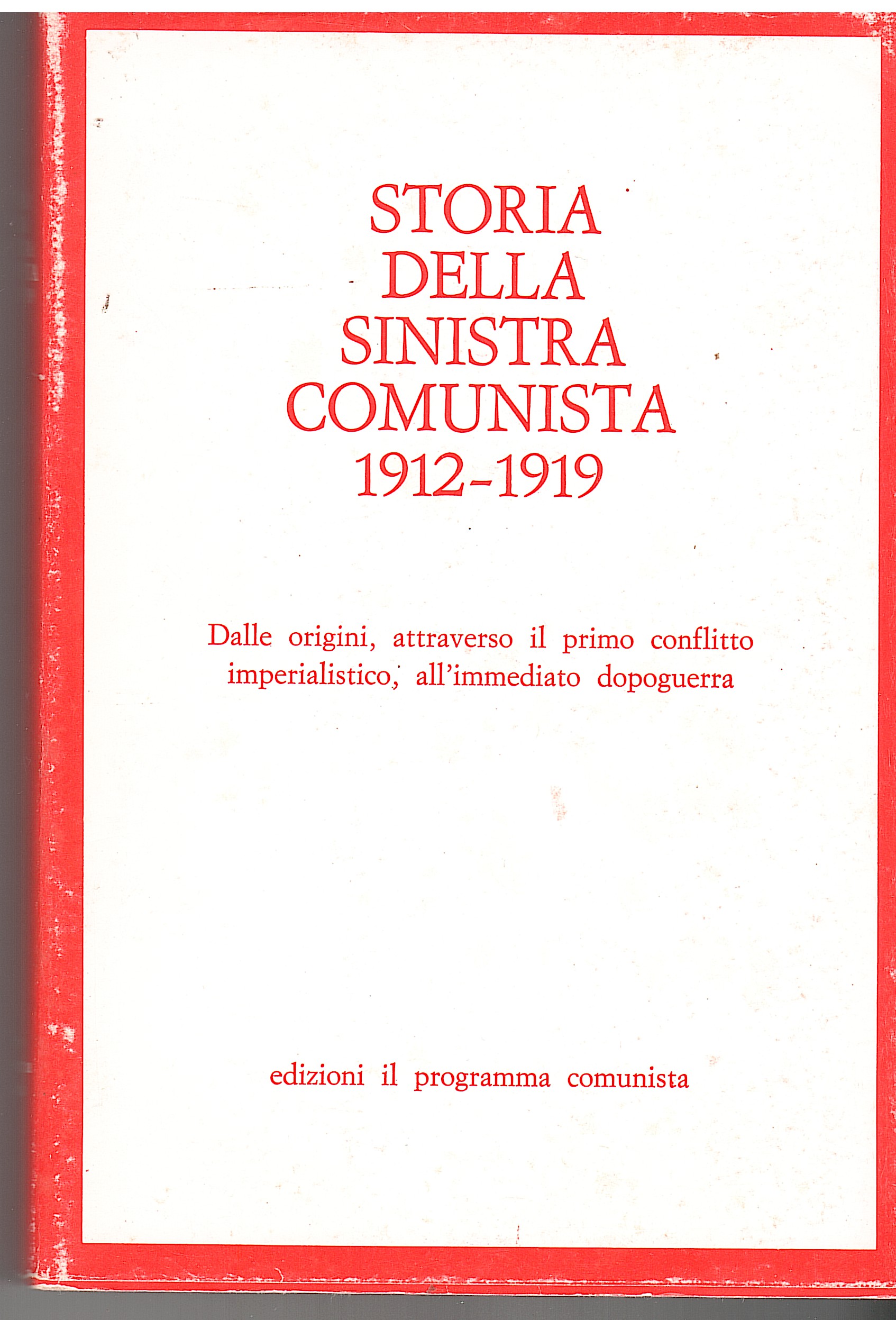 STORIA DELLA SINISTRA COMUNISTA 1912-1919-1919-1920.