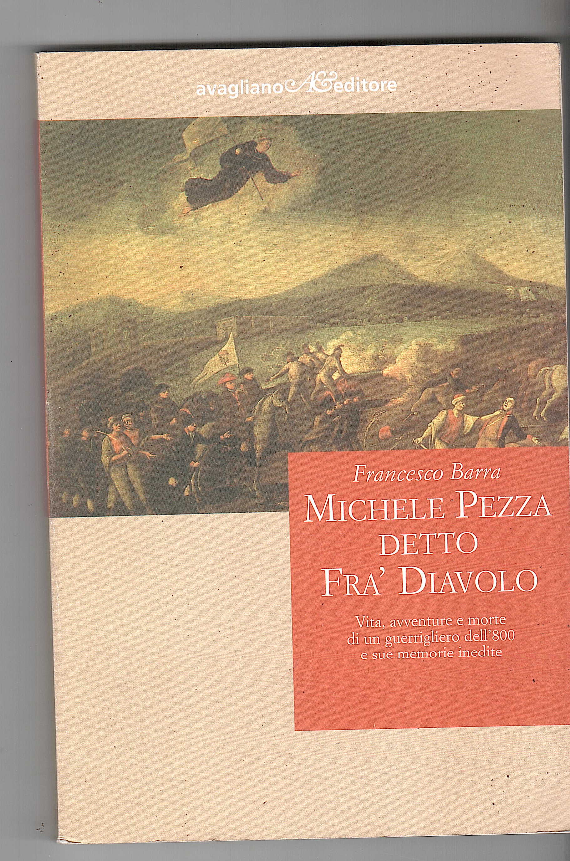 MICHELE PEZZA DETTO FRA' DIAVOLO. VITA, AVVENTURE E MORTE DI …