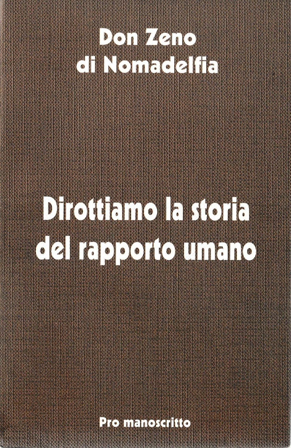 Dirottiamo la storia del rapporto umano.