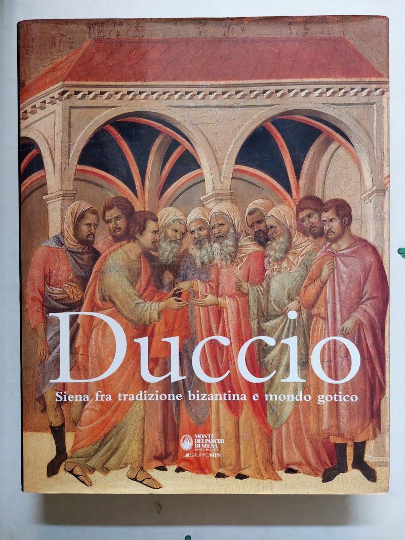 Duccio Siena fra tradizione bizantina e mondo gotico