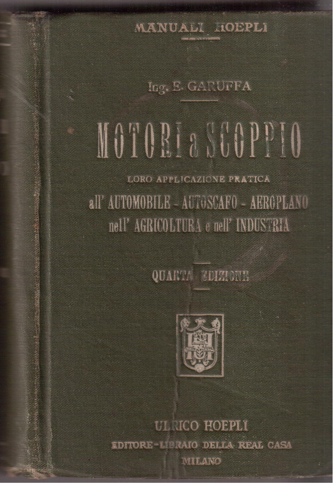 Motori a scoppio e loro applicazioni pratiche all'automobile, all'autoscafo, all'aeroplano …