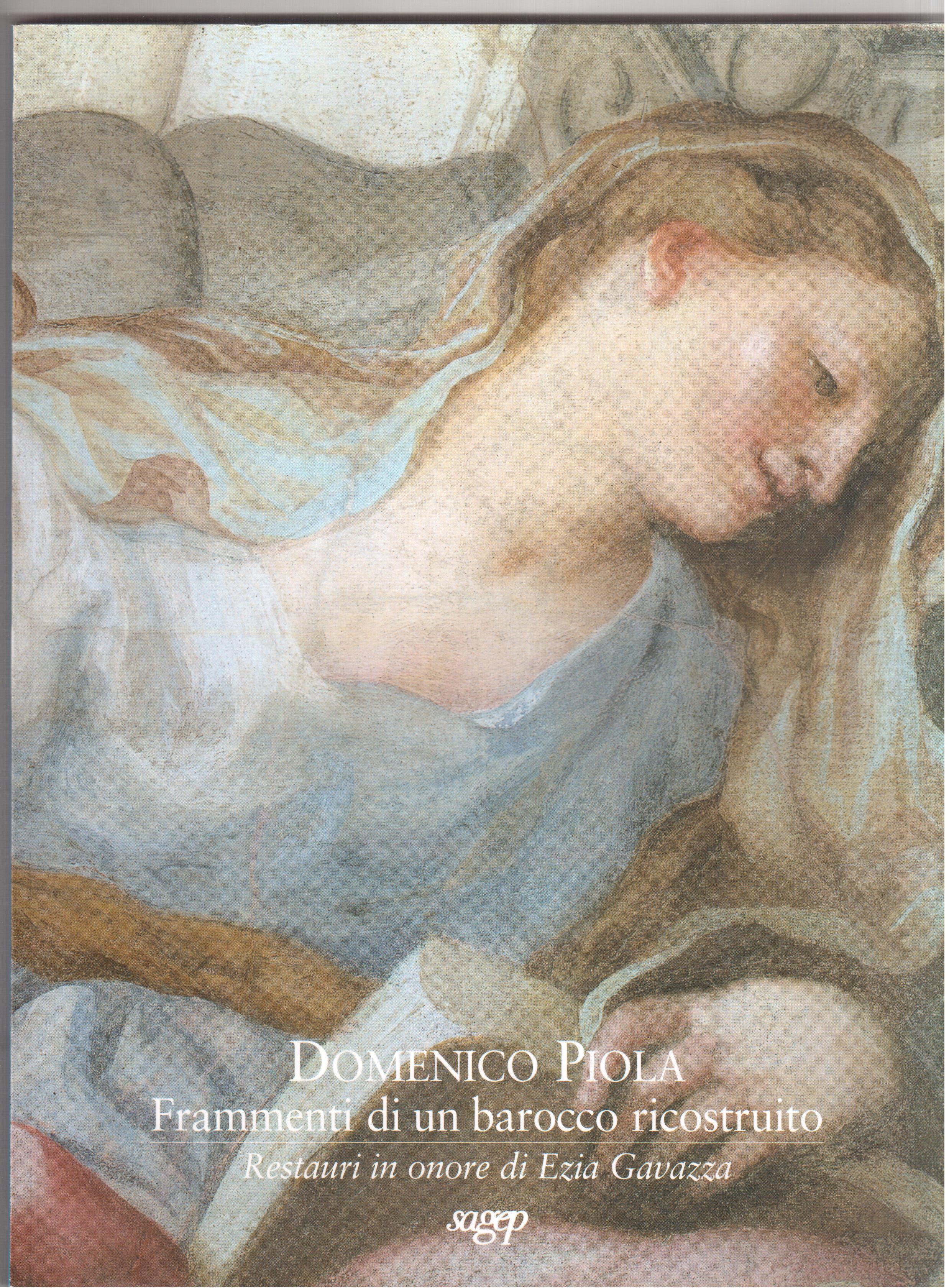 Domenico Piola-Frammenti di un barocco ricostruito-Restauri in onore di Ezia …