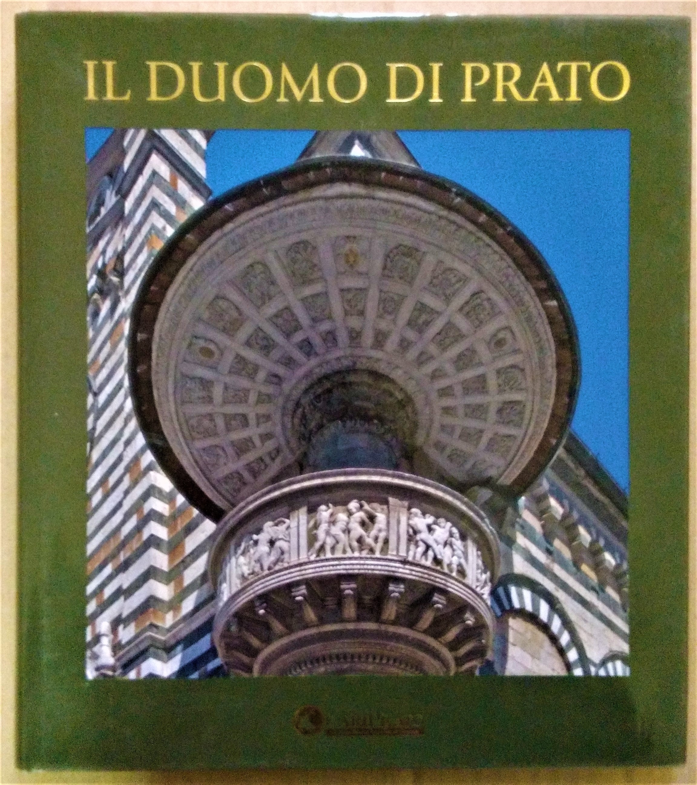 Il Duomo di Prato. Testi Claudio Cerretelli, Renzo Fantappiè, Bruno …