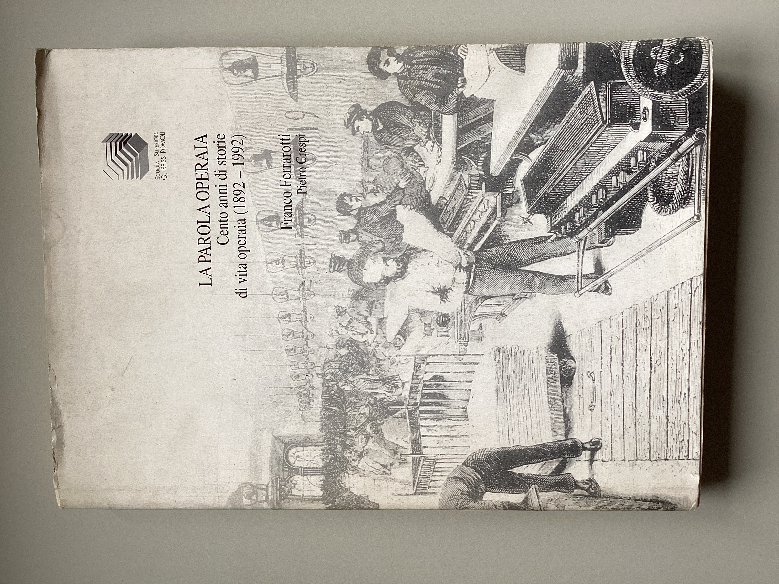 La parola operaia. Cento anni di storie di vita operaia …