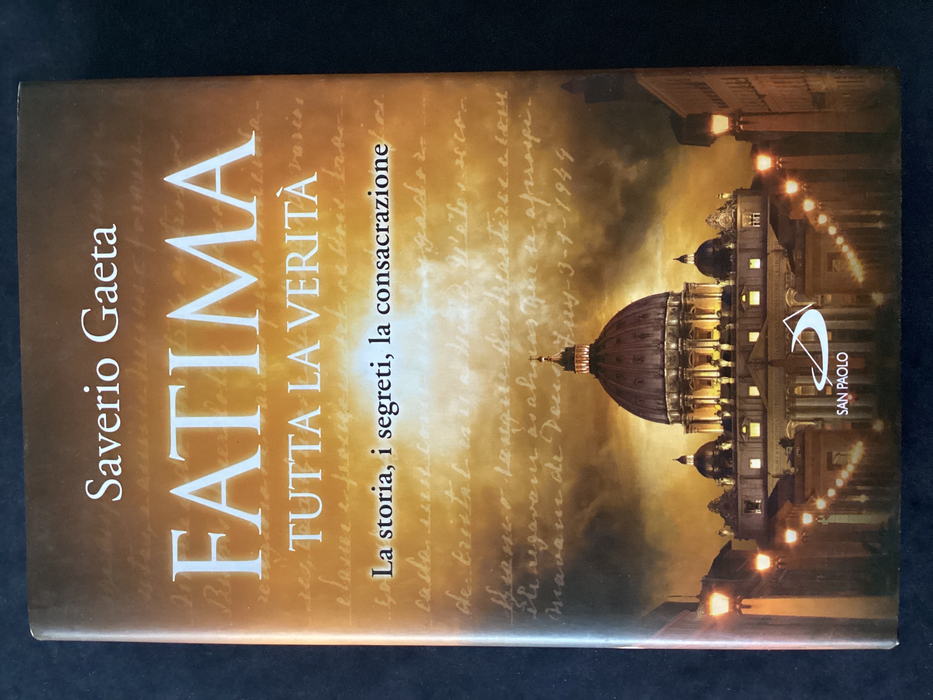 Fatima. Tutta la verità. La storia, i segreti, la consacrazione