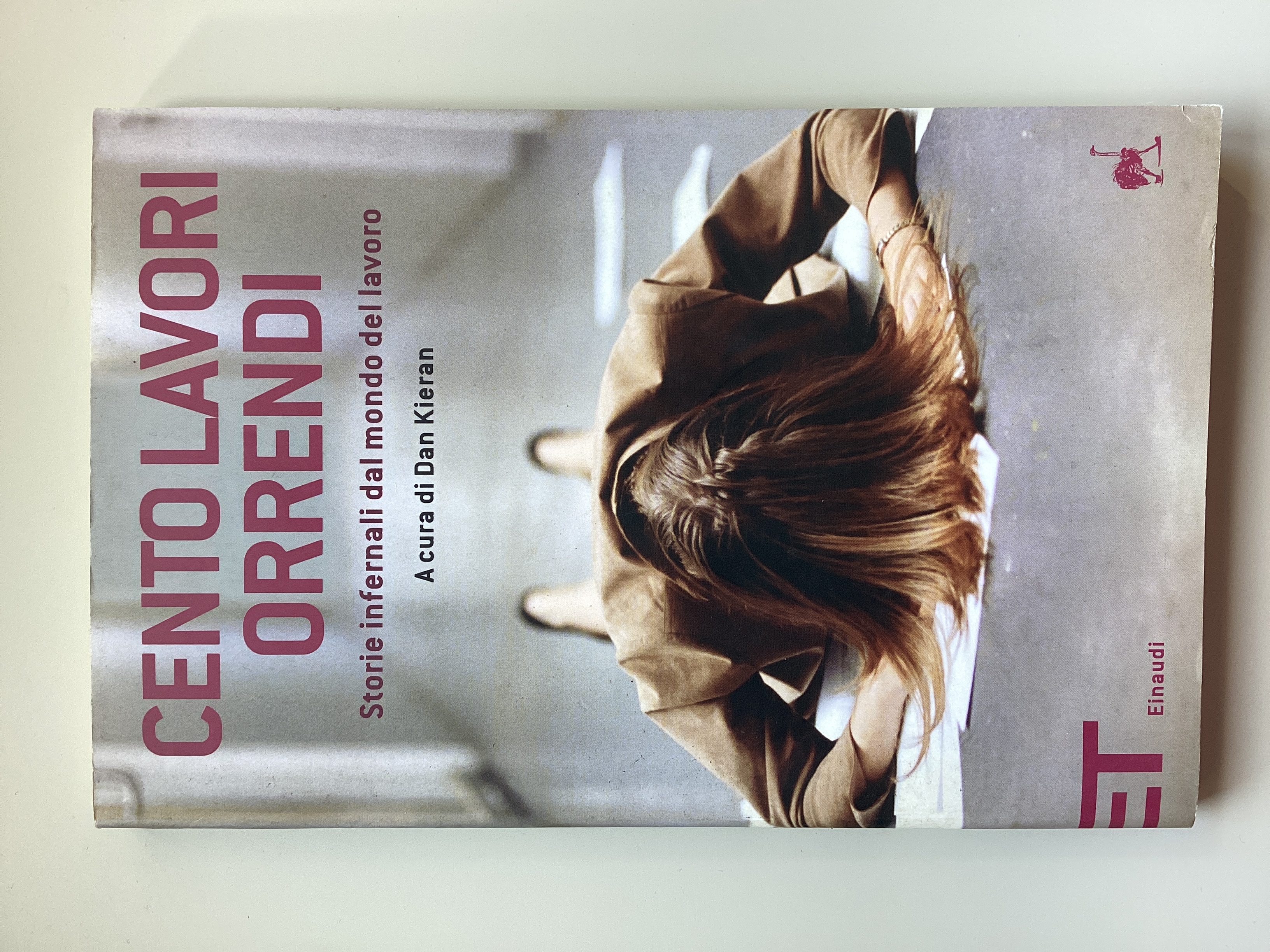 Cento lavori orrendi. Storie infernali dal mondo del lavoro.