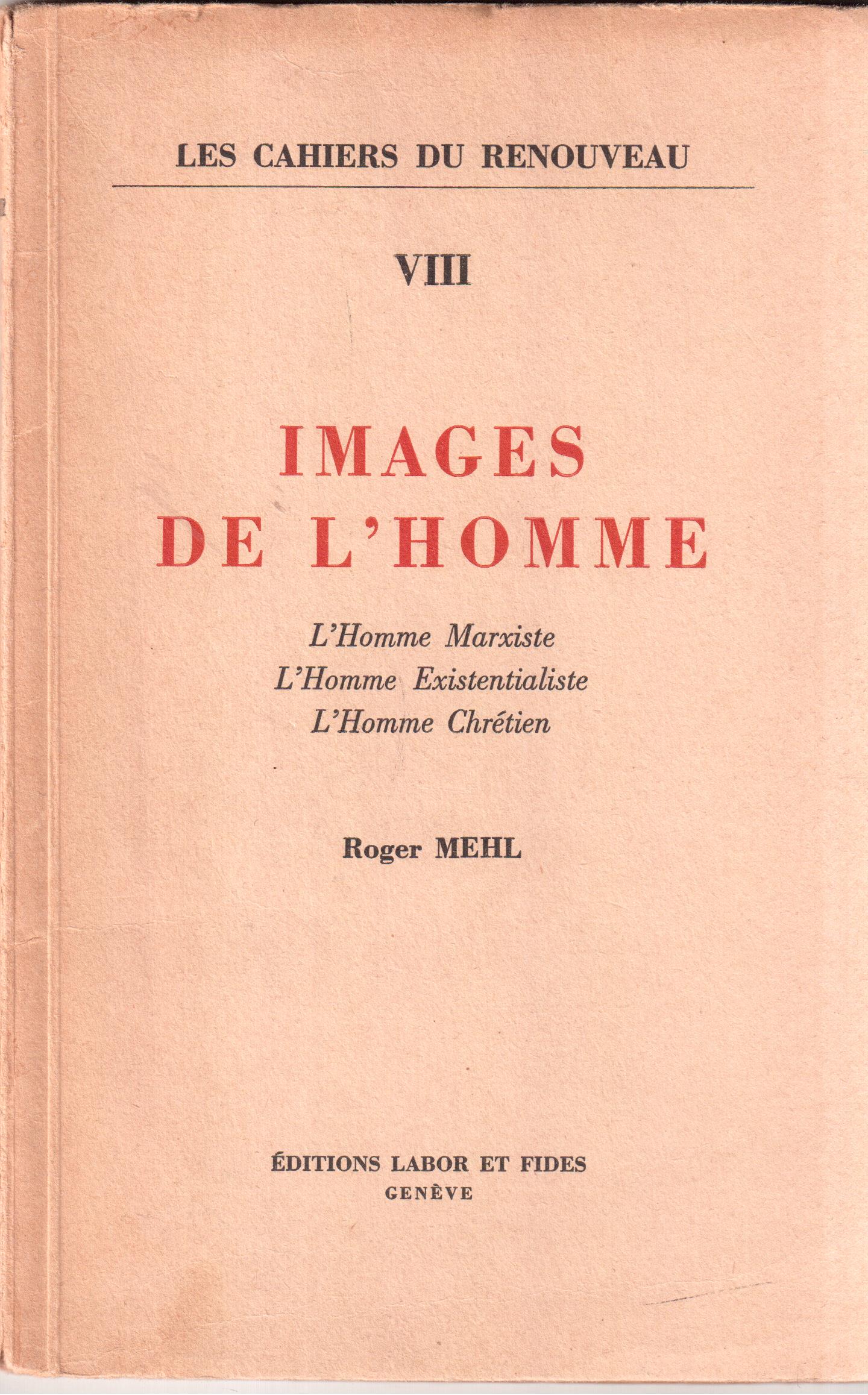 Roger Mehl- Images de l' Homme- L' Homme Marxiste-L'Homme Existentialiste- …