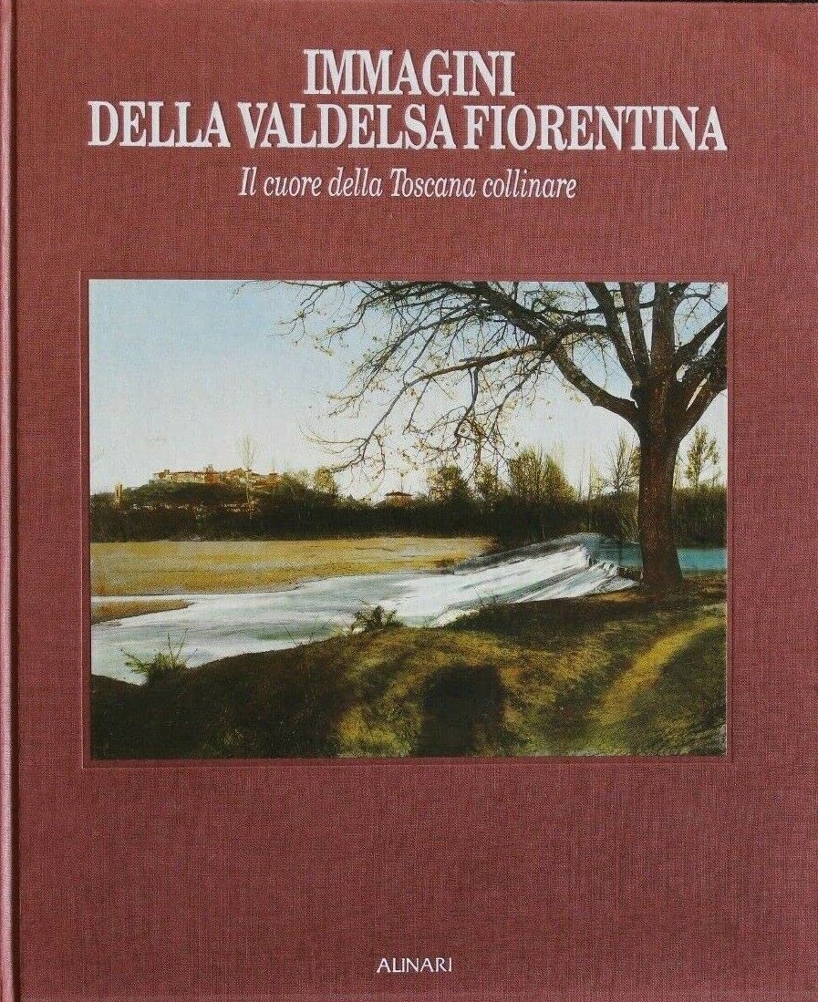 Immagini della Valdelsa fiorentina Il cuore della Toscana collinare