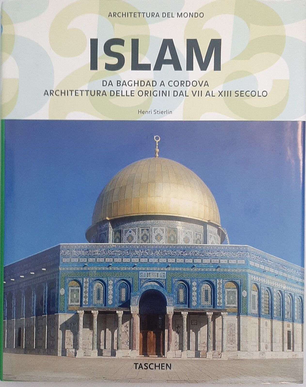 ISLAM. DA BAGHDAD A CORDOVA ARCHITETTURA DELLE ORIGINI DAL VII …