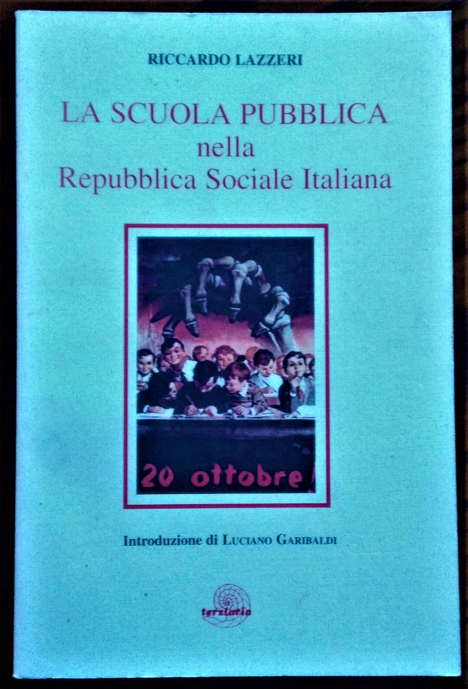 La scuola pubblica nella Repubblica Sociale Italiana. Introduzione di Luciano …