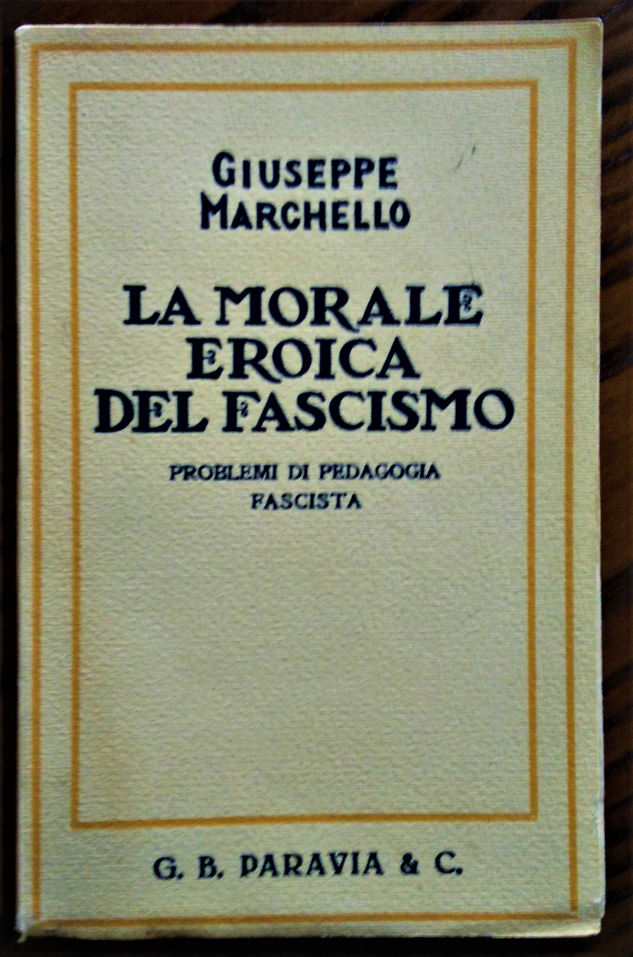 La morale eroica del fascismo. Problemi di pedagogia fascista.