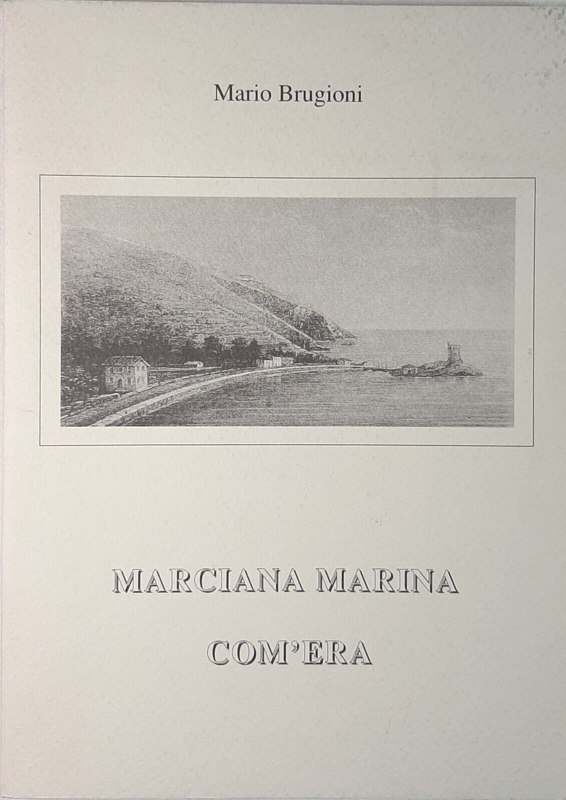 MARCIANA MARINA, COM'ERA DI MARIO BRUGIONI - ISOLA D'ELBA - …