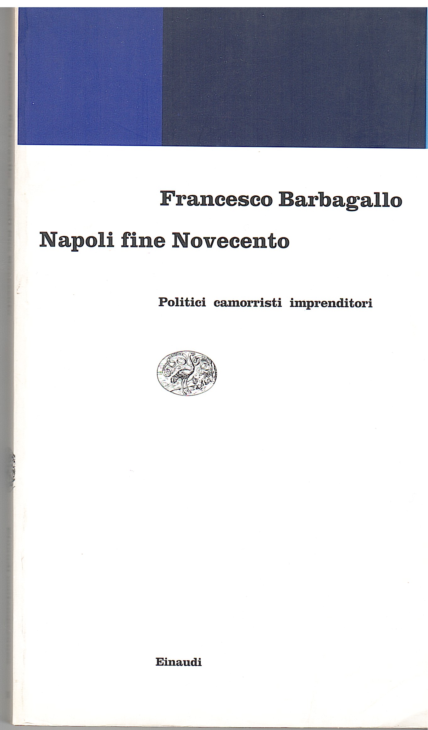 NAPOLI FINE NOVECENTO. POLITICI CAMORRISTI IMPRENDITORI