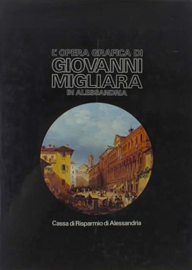 L' opera grafica di Giovanni Migliara in Alessandria