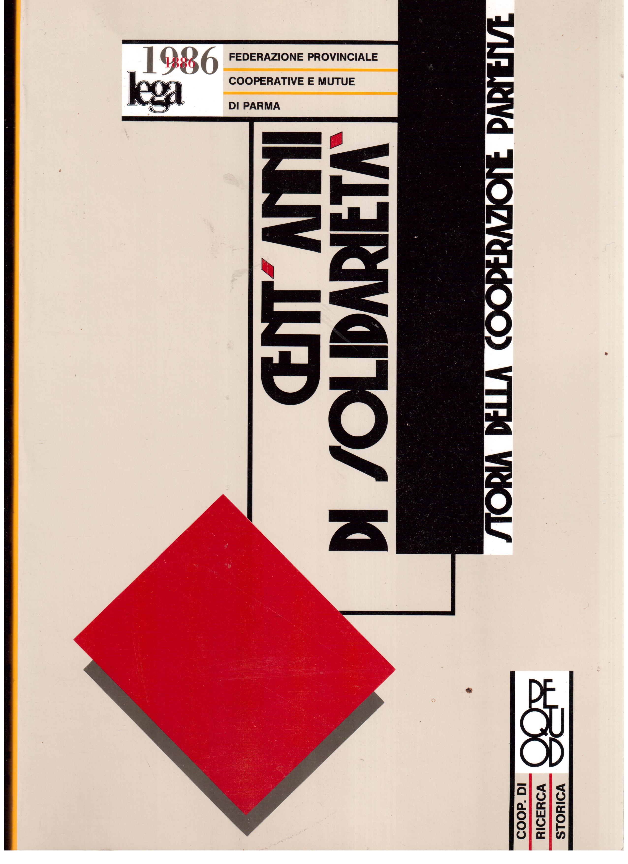 Cent'anni di solidarietà- Storia della cooperazione parmense