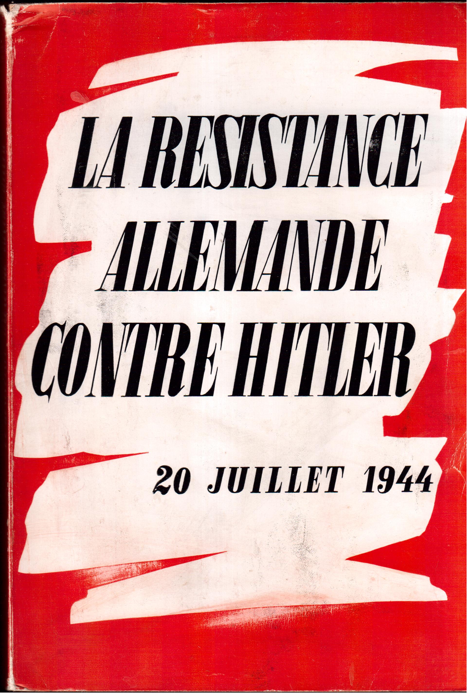 La Resistance allemande contre Hitler 20 juillet 1944