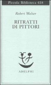 Ritratti di pittori - NUOVO - ADELPHI PICCOLA BIBLIOTECA ADELPHI