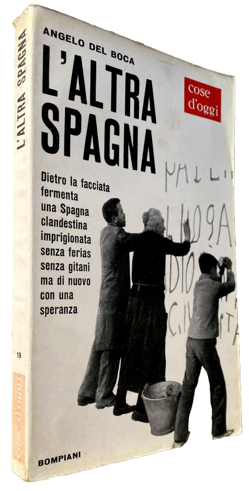 L'ALTRA SPAGNA. Dietro la facciata fermenta una Spagna clandestina, imprigionata, …