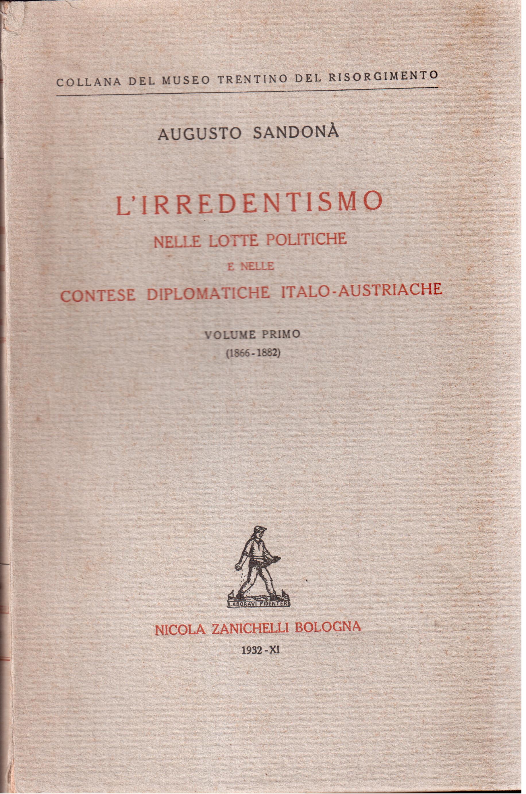 L'Irredentismo nelle lotte politiche e nelle contese diplomatiche italo - …