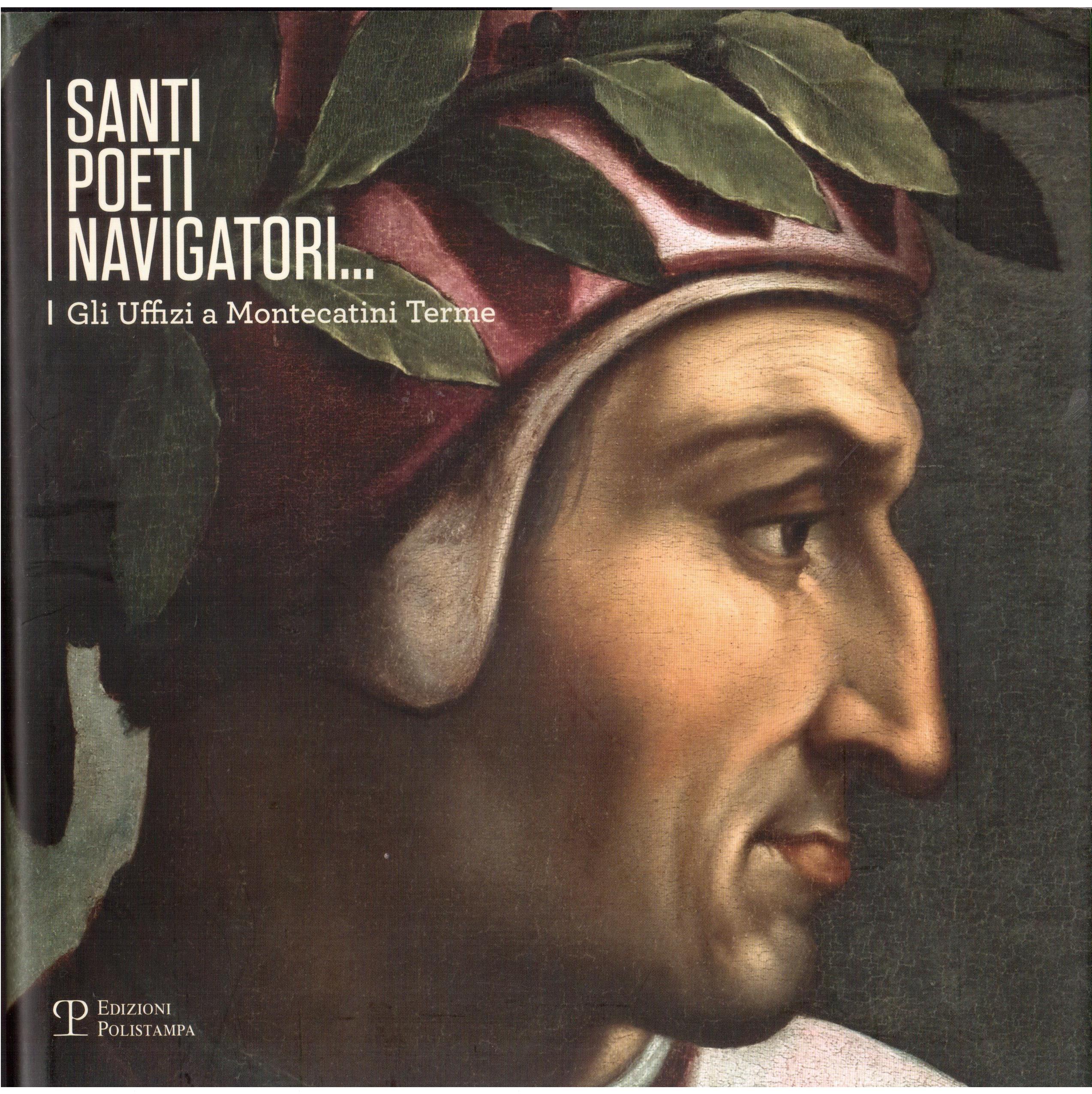 Santi Poeti Navigatori....Gli Uffizi a Montecatini Terme