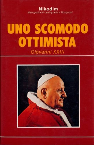 Uno scomodo ottimista Giovanni XXIII.