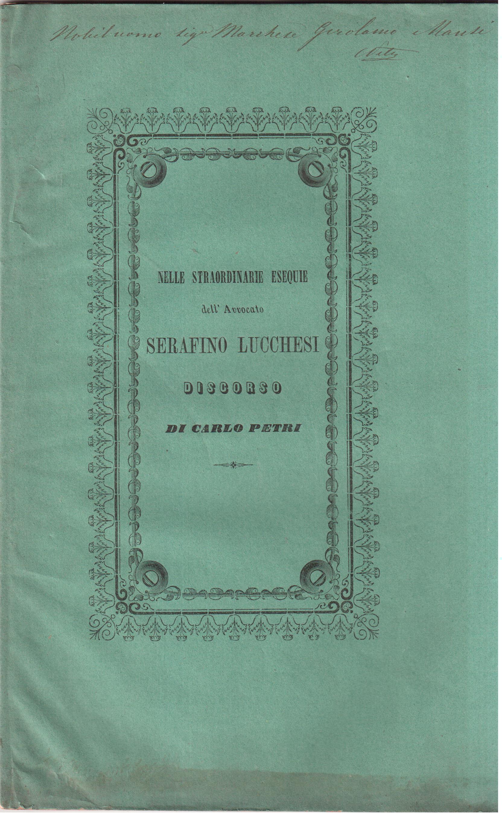Delle straordinarie esequie dell'Avvocato Serafino Lucchesi celebrate nella chiesa di …