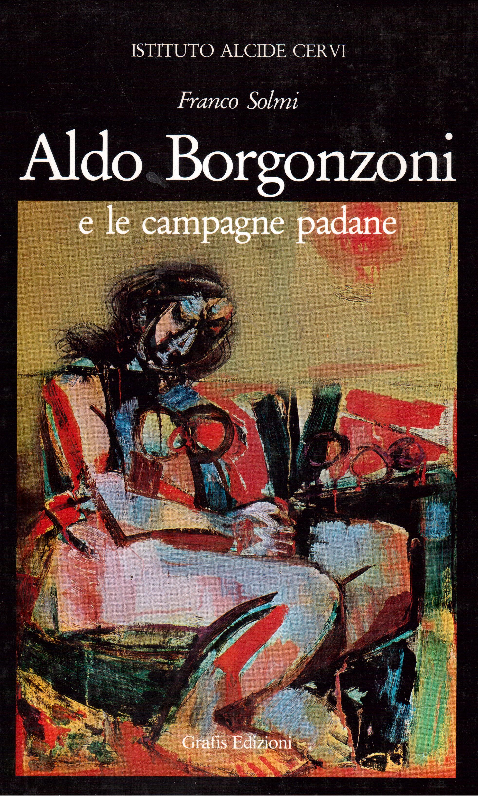 Aldo Borgonzoni e le campagne padane Con una nota di …