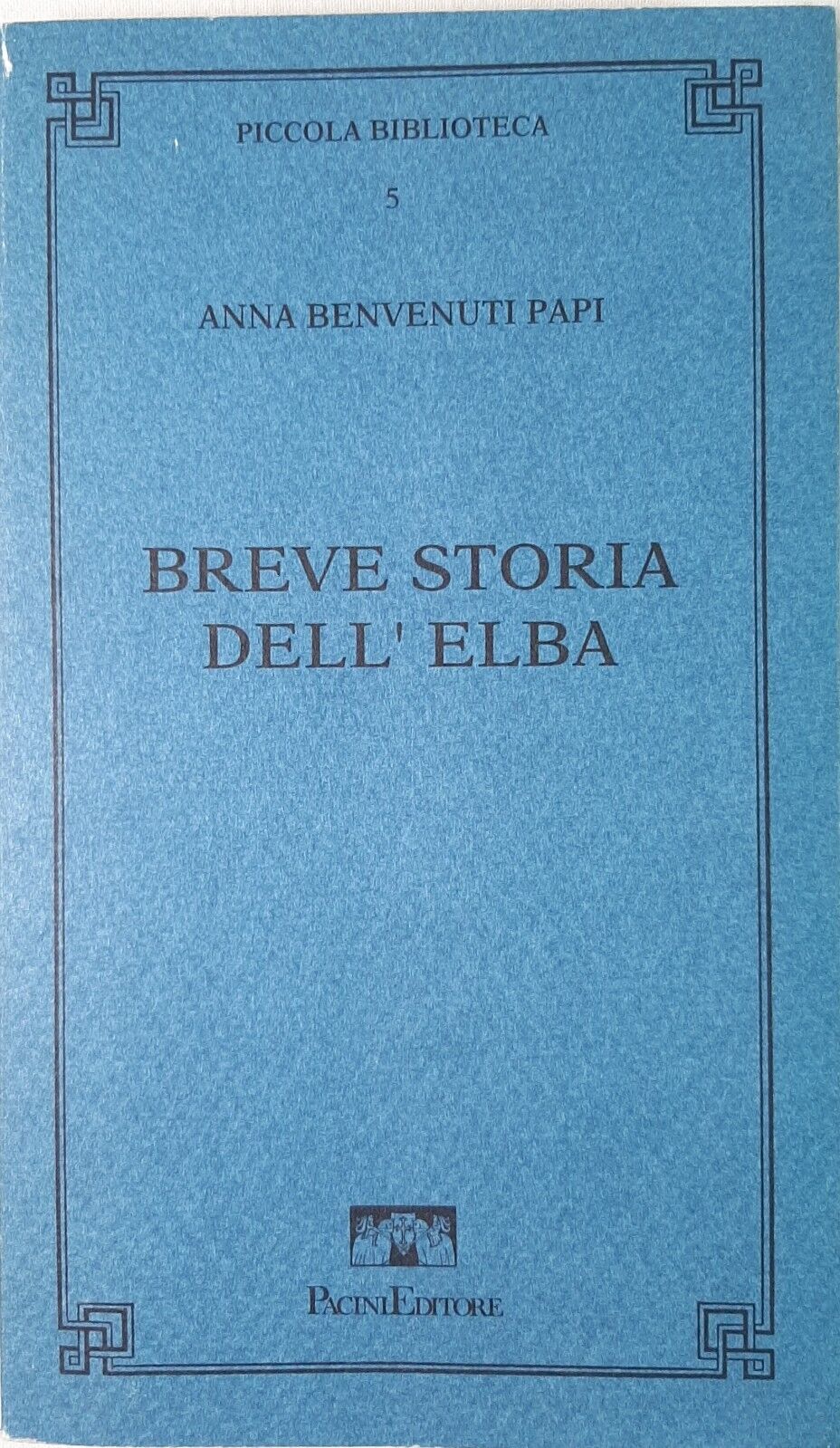 BREVE STORIA DELL' ELBA ANNA BENVENUTI PAPI PACINI EDITORE 1991 …