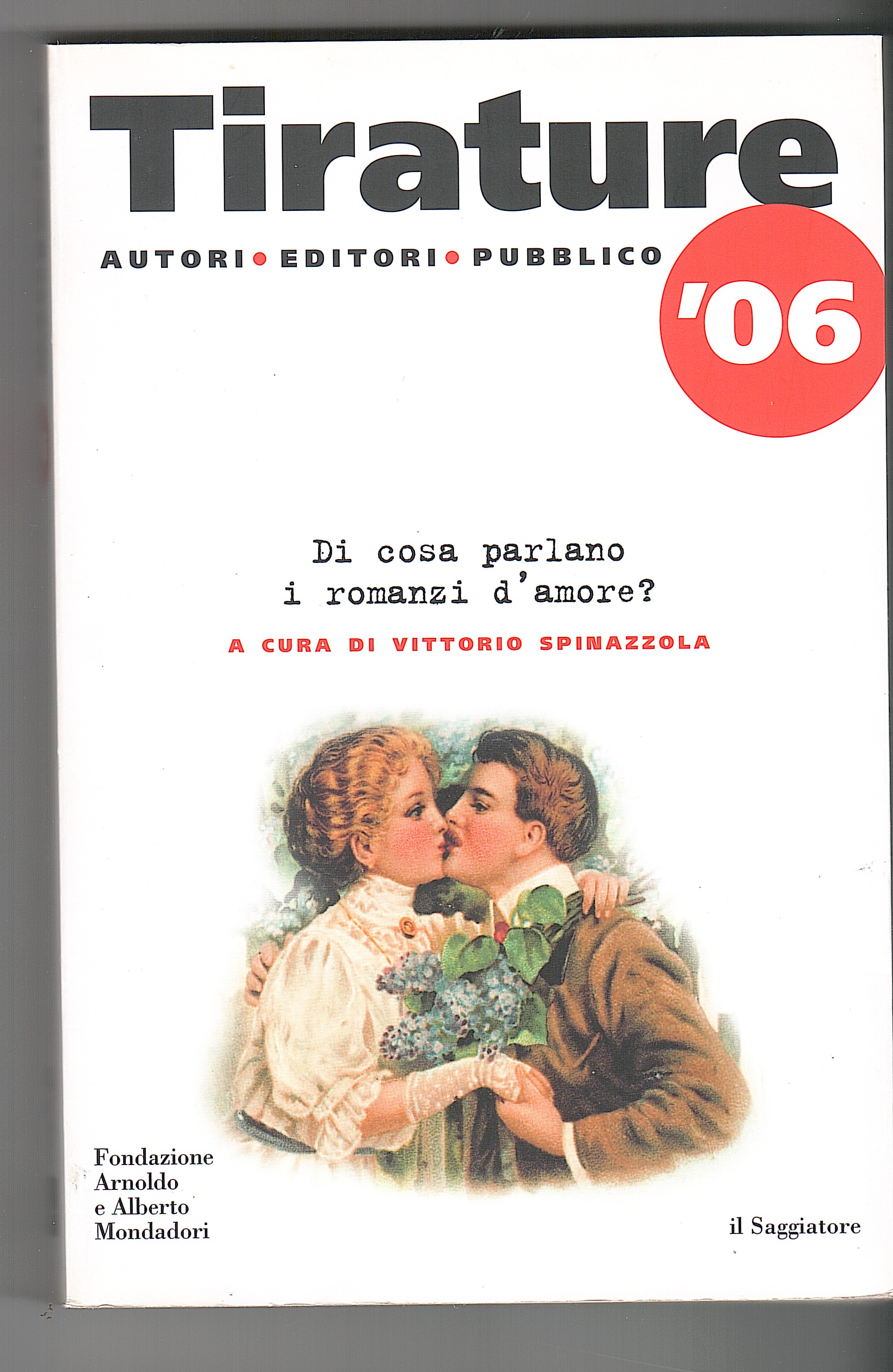 TIRATURE '06. AUTORI EDITORI PUBBLICO. DI COSA PARLANO I ROMANZI …