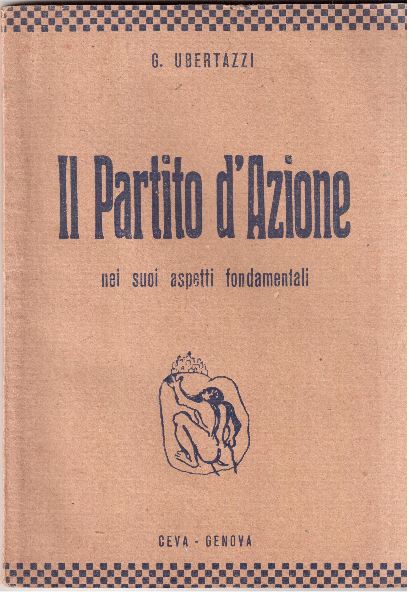 Il Partito d'Azione nei suoi aspetti fondamentali