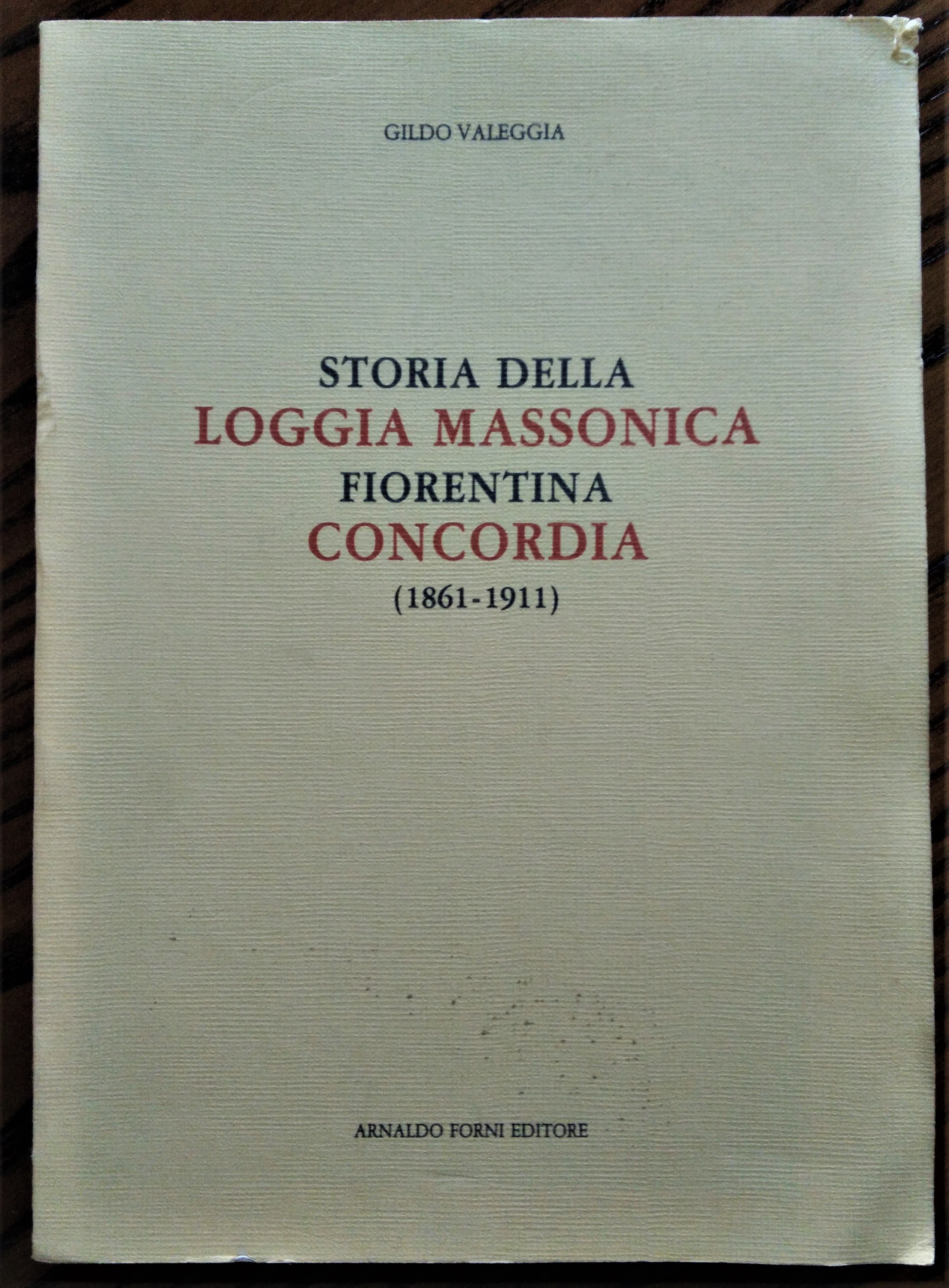 Storia della Loggia Massonica Fiorentina Concordia (1861-1911).