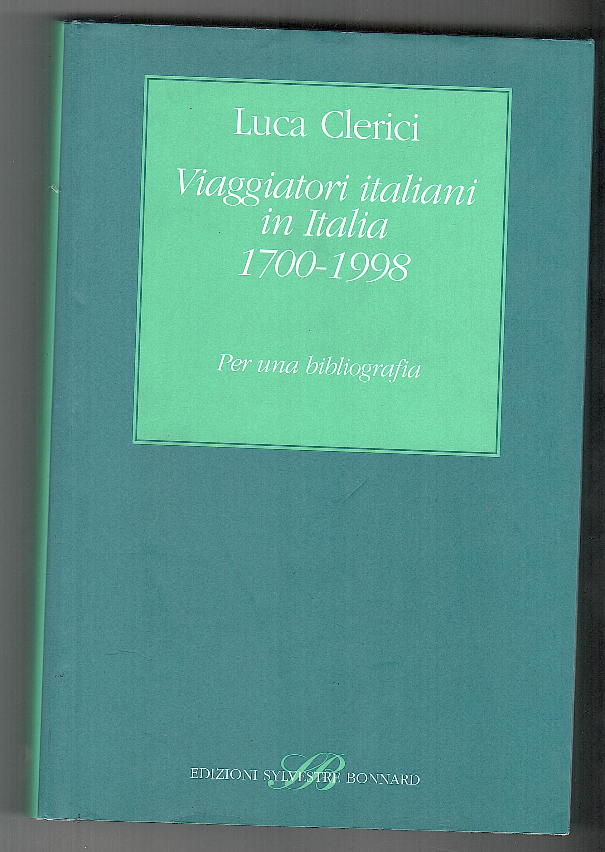 VIAGGIATORI ITALIANI IN ITALIA 1700 1998 PER UNA BIBLIOGRAFIA