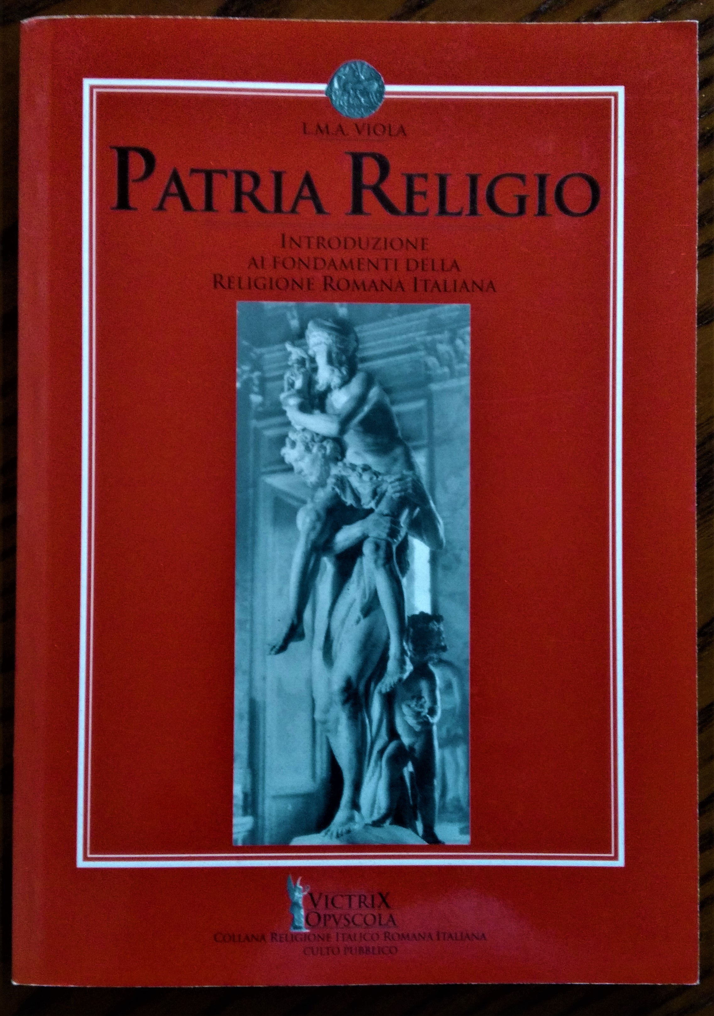 Patria Religio. Introduzione ai fondamenti della religione romana italiana.