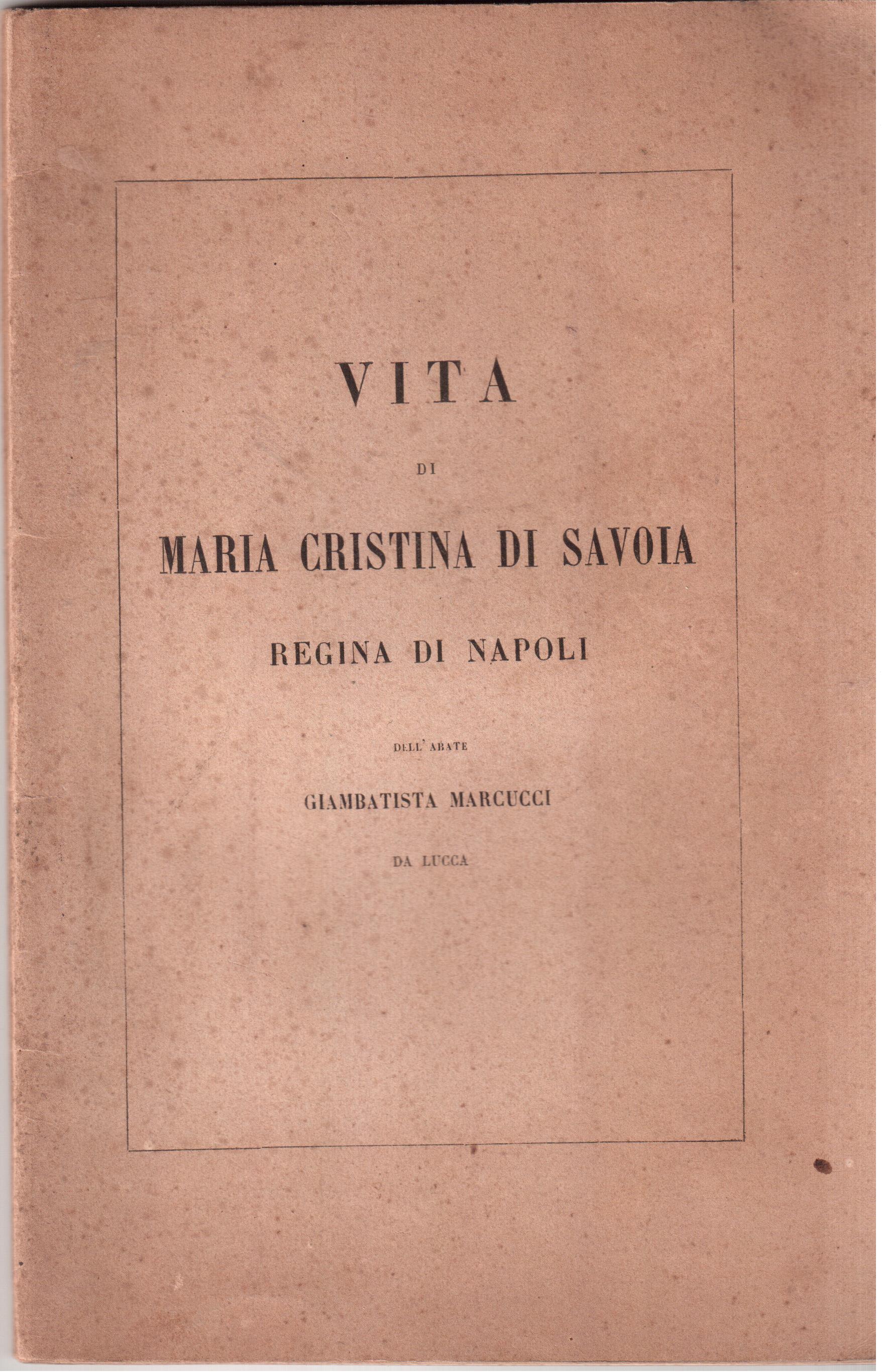 Vita di Maria Cristina di Savoia regina di Napoli dell'Abate …