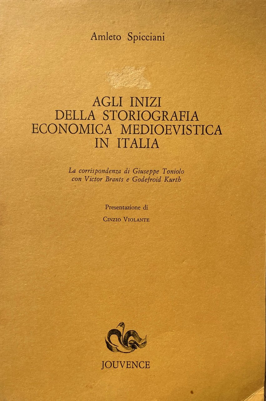 AGLI INIZI DELLA STORIOGRAFIA ECONOMICA MEDIOEVISTICA IN ITALIA. LA CORRISPONDENZA …