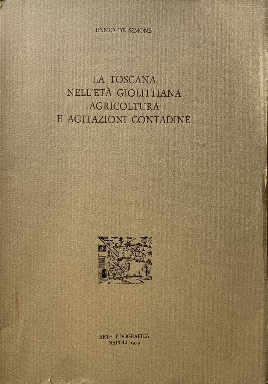 LA TOSCANA NELL'ETÀ GIOLITTIANA: AGRICOLTURA E AGITAZIONI CONTADINE