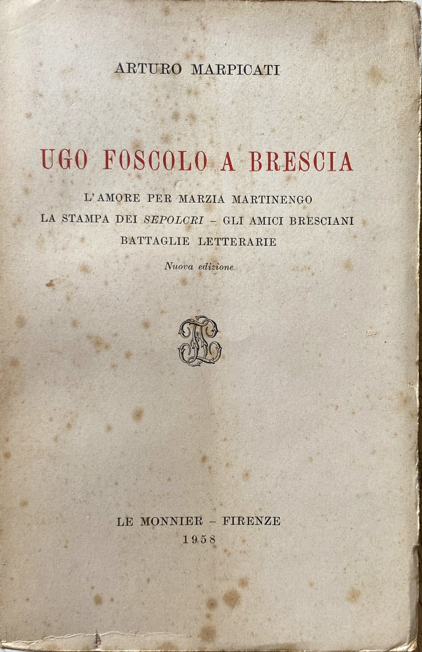 UGO FOSCOLO A BRESCIA. L'AMORE PER MARZIA MARTINENGO, LA STAMPA …