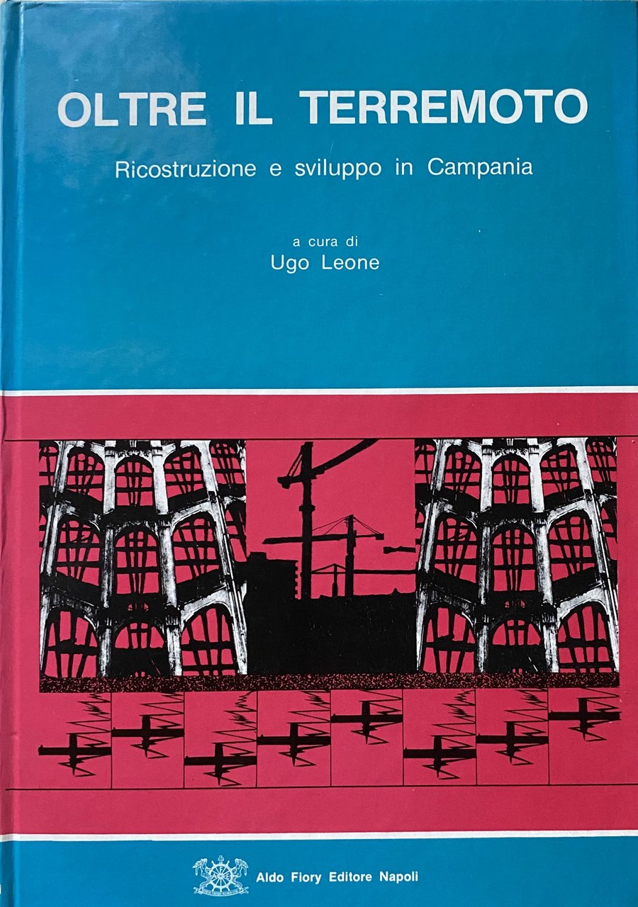 OLTRE IL TERREMOTO. RICOSTRUZIONE E SVILUPPO IN CAMPANIA.