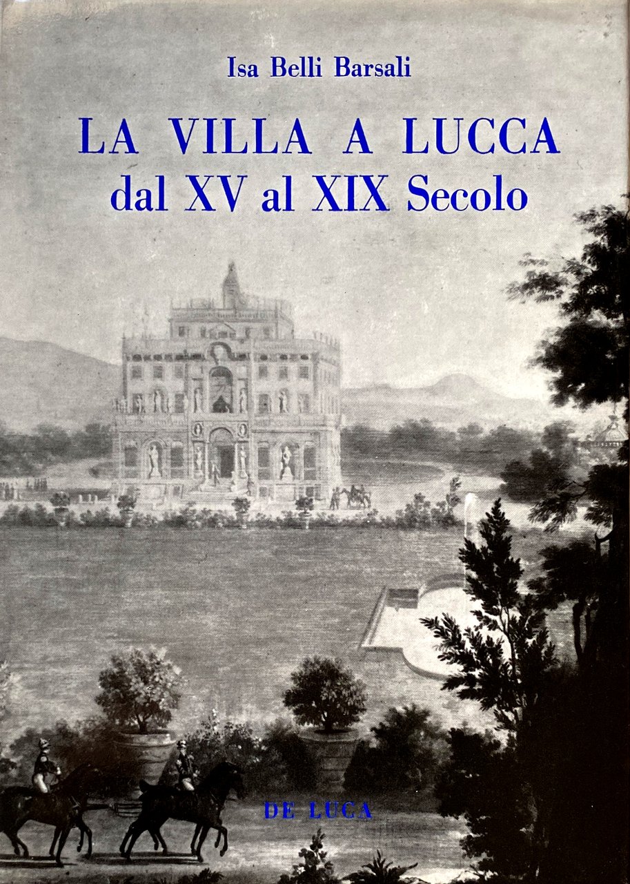 LA VILLA A LUCCA DAL XV AL XIX SECOLO CON …