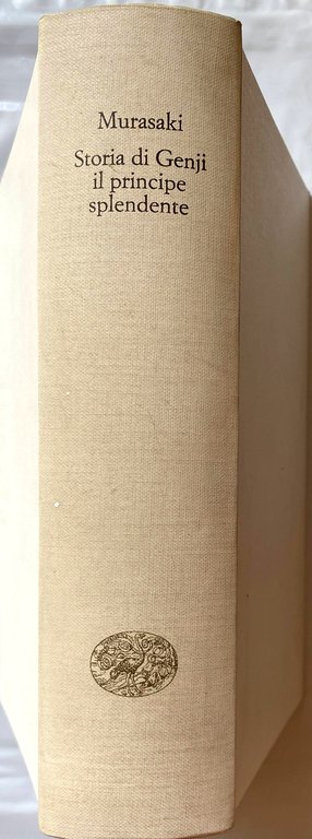 STORIA DI GENJI IL PRINCIPE SPLENDENTE. ROMANZO GIAPPONESE DELL'XI SECOLO. …