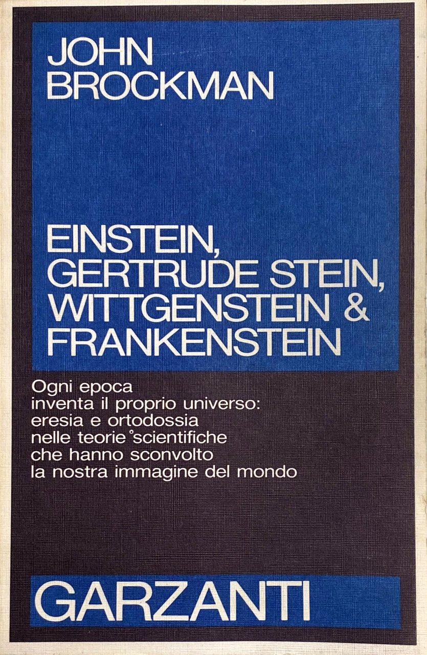 EINSTEIN, GERTRUDE STEIN, WITTGENSTEIN & FRANKENSTEIN. LA REINVENZIONE DELL'UNIVERSO